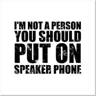 I'm Not a Person You Should Put On Speaker Phone funny Posters and Art